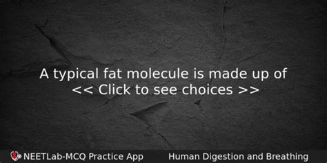 A typical fat molecule is made up of - NEETLab