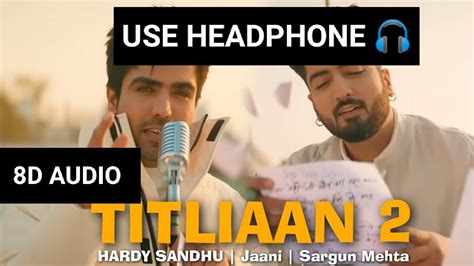 Titliaan Warga 8D AUDIO Harrdy Sandhu Ft Jaani Sargun Mehta