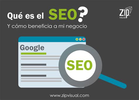 Qu Es El Seo Y Como Beneficia A Mi Empresa Zipvisual