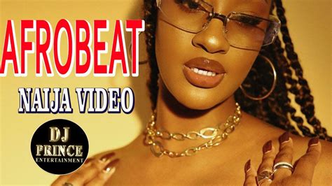 Afrobeat Video Mix 2021 Naija 2021 Latest Naija Afrobeat Video Mix