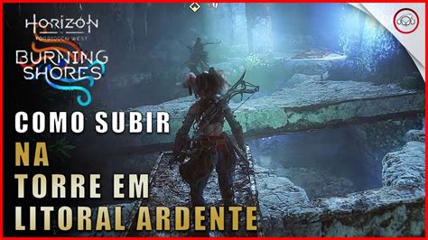 Horizon DLC Burning Shores Como Subir Na Torre Em Ao Litoral Ardente