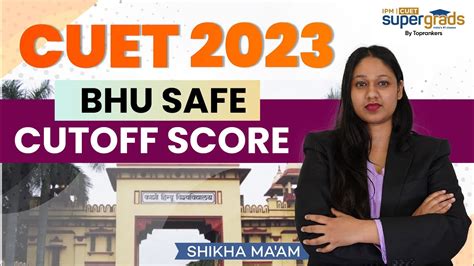 CUET 2023 Exam Banaras Hindu University Safe Score BHU Cut Off