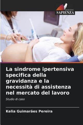 La Sindrome Ipertensiva Specifica Della Gravidanza E La Necessit Di