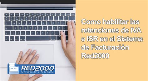 Como Habilitar Las Retenciones De Iva E Isr En El Sistema De Facturación Red2000 Blog