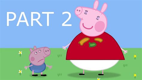 Peppa Pig Edited Part 2 YouTube