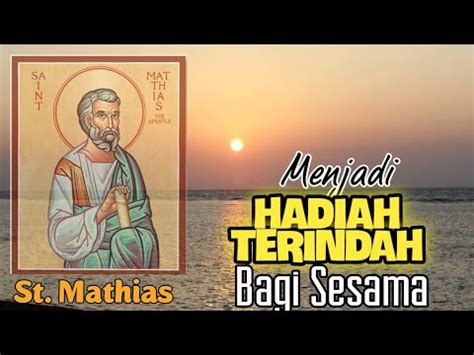 SABDA ROGATE Pesan Indah Perayaan Pesta St MATIAS Rasul Hari Ini