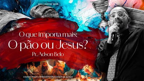 O que importa mais O pão ou Jesus Culto de Ceia Pr Adson Belo