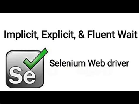 Implicit Explicit Fluent Wait In Selenium Step By Step Explained