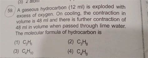 A Gaseous Hydrocarbon 12 Ml Is Exploded With An Excess Of Oxygen On