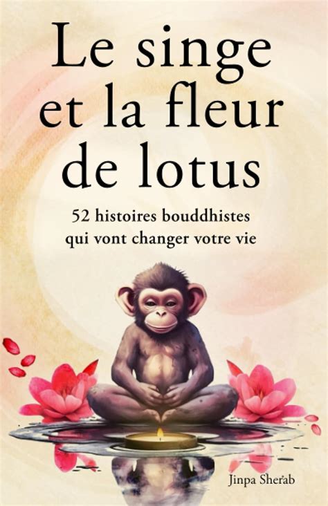 Le Singe Et La Fleur De Lotus Histoires Bouddhistes Qui Vont