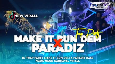 DJ TRAP PARTY MAKE IT BUN DEM X PARADIZ BASS NGUK NGUK KARNAVAL