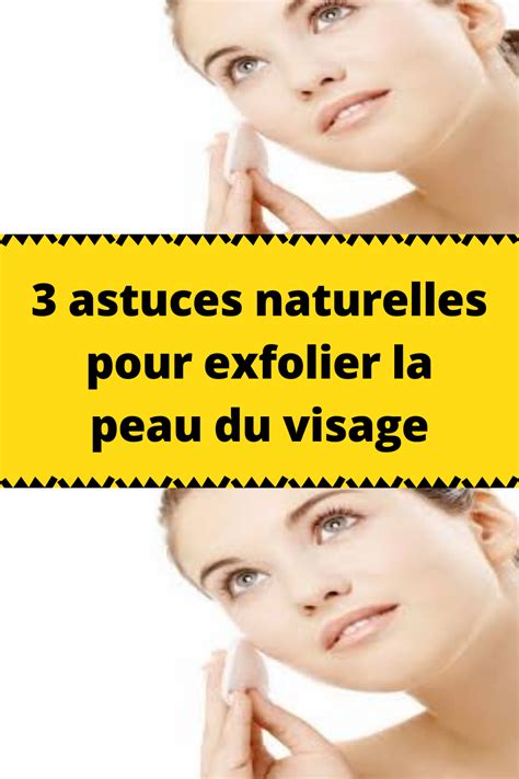 Astuces Naturelles Pour Exfolier La Peau Du Visage En Exfolier