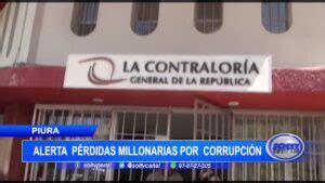 Piura Alerta P Rdidas Millonarias Por Corrupci N Soltvperu