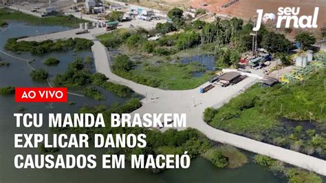 TCU manda Braskem explicar danos causados em Maceió Gonet toma posse