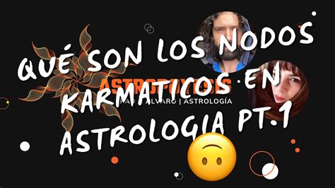 Qu Son Los Nodos Lunares Del Karma Astrolog A Parte Youtube