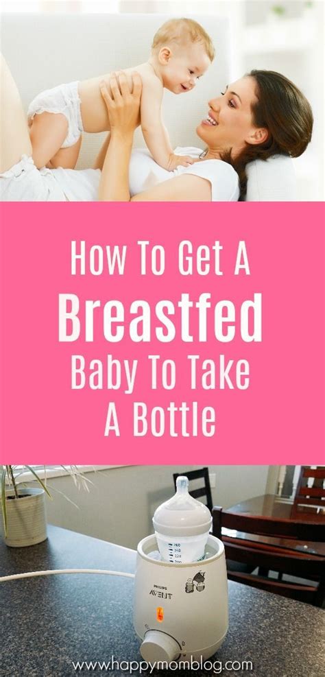 How To Get Your Breastfed Baby To Take A Bottle Happy Mom Blog