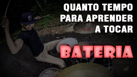 Quanto Tempo Para Aprender A Tocar Bateria Youtube