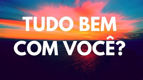 Tudo Bem Sim E Com Você - TUDO BEM COM VOCÊ? - Michelle Ellem - YouTube