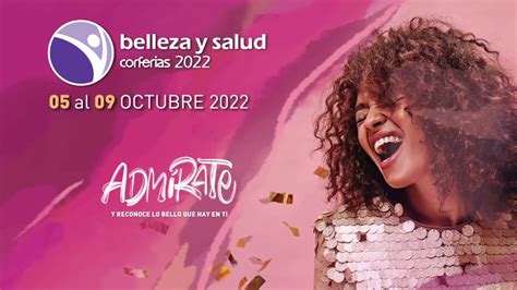 Asiste A Belleza Y Salud Del 05 Al 09 De Octubre 2022 En Corferias