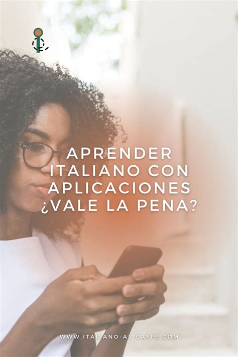 Aprender Italiano Con Aplicaciones ¿vale La Pena Italiano Al Caffè