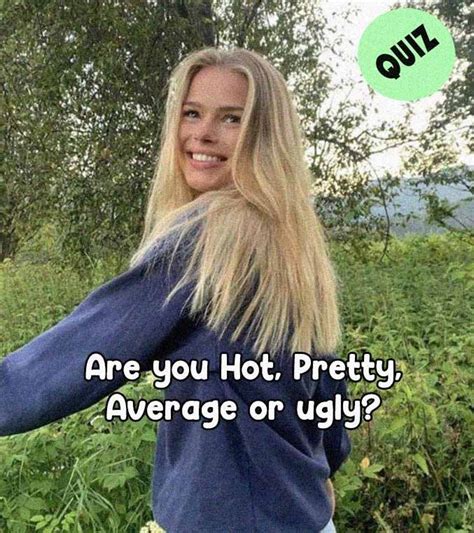 Are You Hot Pretty Average Or Ugly In Are You Pretty Quiz Hot Quiz Ugly To Pretty