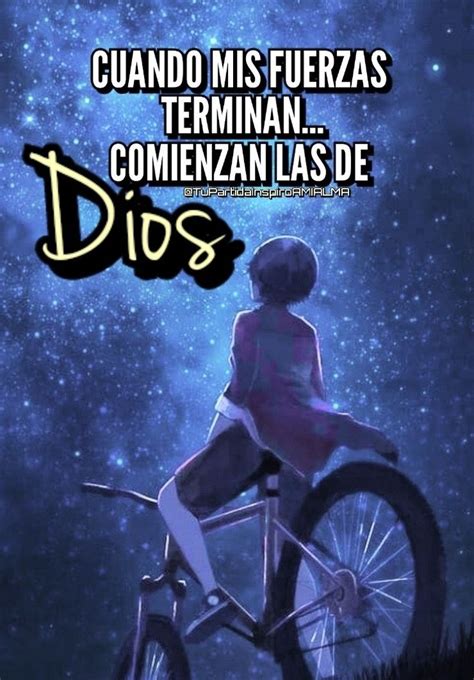 Cuando Mis Fuerzas Terminan Comienzan Las De Dios Dios Padre