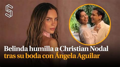 Belinda humilla a Christian Nodal tras su boda con Ángela Aguilar YouTube