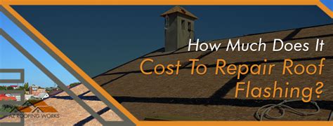 Cost To Repair Roof Flashing | AZ Roofing Works, LLC