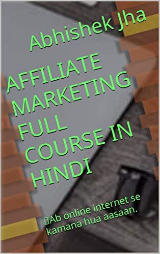 Affiliate Marketing Full Course In Hindi Ab Online Internet Se Kamana