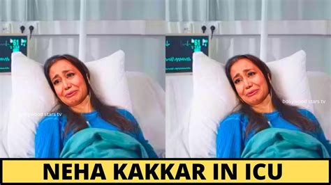 Neha Kakkar Critical Condition In Icu Neha Kakkar In Hospital Neha