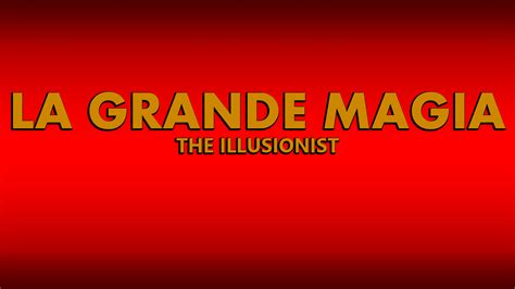 La Grande Magia The Illusionist Specials Plex