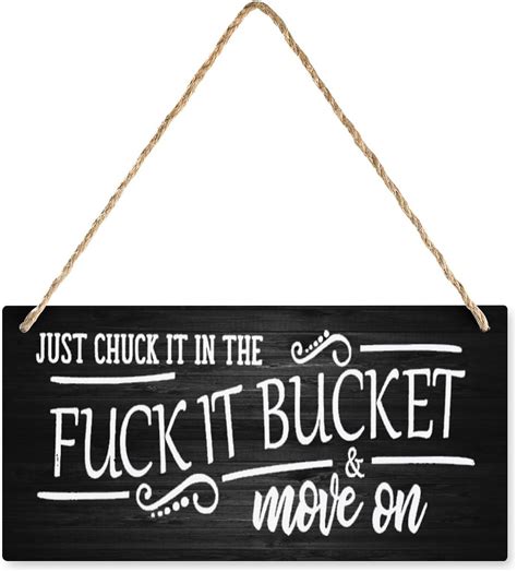 Amazon Wood Hanging Decor Sign Just Chuck It In The Fuck It Bucket Wooden Hanging Sign