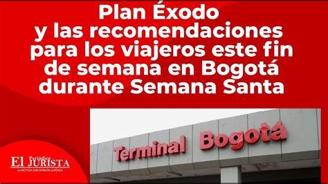 Plan Éxodo Y Las Recomendaciones Para Los Viajeros Este Fin De Semana