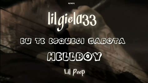 Lilgiela33 Eu Te Esqueci Garota Hellboy Lil Peep Remix YouTube