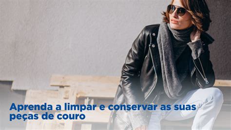 Aprenda a limpar e conservar as suas peças de couro TODA SUA ROUPA