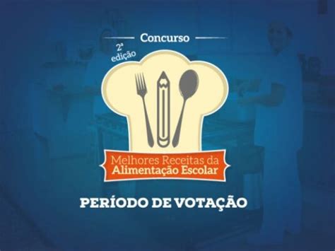 Concurso Melhores Receitas Da Alimenta O Escolar Secretaria De Educa O