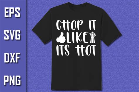 Chop It Like Its Hot Graphic By Pro Designer Creative Fabrica