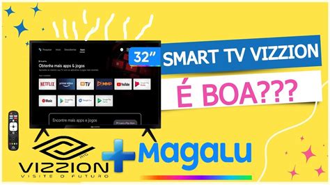 A Smart Tv Vizzion Que Vendida No Magazine Luiza Boa Youtube