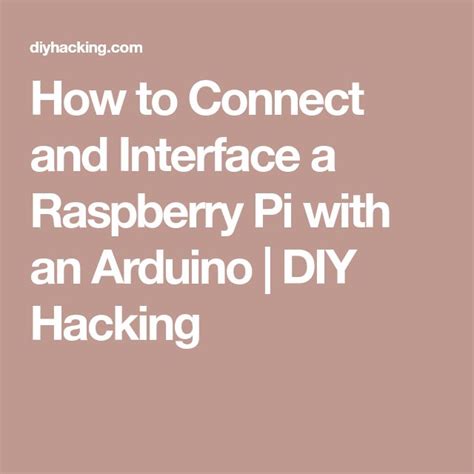 How To Connect And Interface A Raspberry Pi With An Arduino Diy