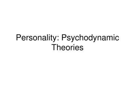 Ppt Personality Psychodynamic Theories Powerpoint Presentation Free