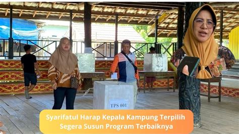 Syarifatul Harap Kepala Kampung Terpilih Segera Susun Program Terbaik