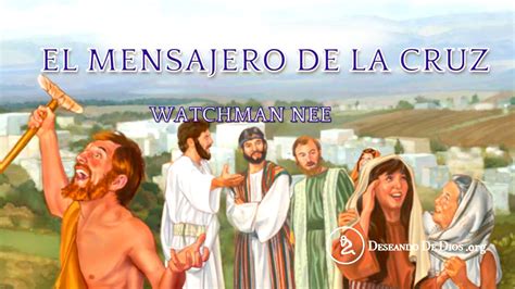 Watchman Nee El Mensajero De La Cruz Deseando De Dios