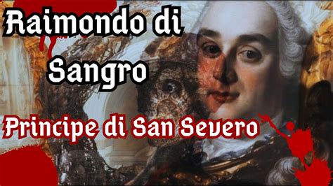 Raimondo Di Sangro Principe Di San Severo Gothic Horrorstories