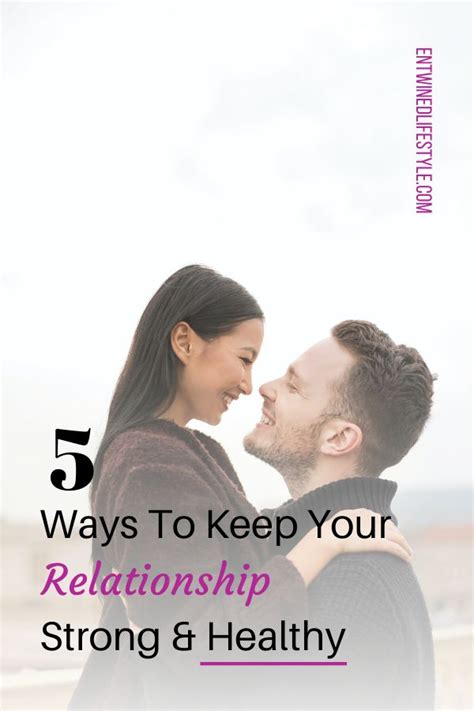 5 Ways To Keep Your Relationship Strong And Healthy Entwined Lifestyle Relationship Strong