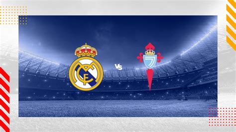 Pron Stico Real Madrid Celta De Vigo Laliga