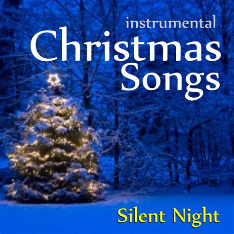 Christmas Songs Silent Night Album By Instrumental Holiday Music