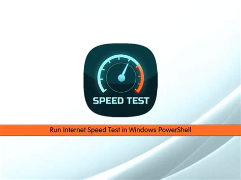 Run Internet Speed Test In Windows Powershell 4 Easy Steps