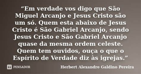 Em verdade vos digo que São Miguel Herbert Alexandre Galdino