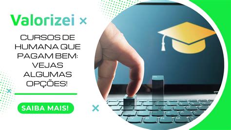 Cursos de humanas que pagam bem vejas algumas opções Valorizei