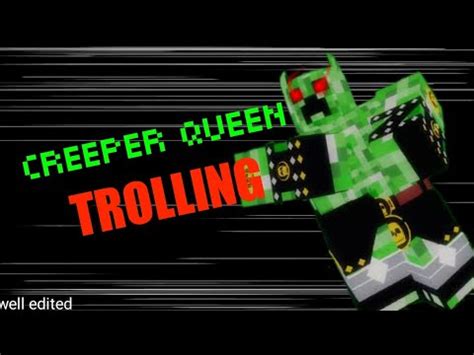 Creeper Queen Trolling By Catz Gaming Read Description YouTube